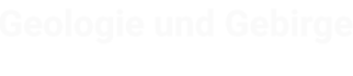 Home - Geologie und Gebirge